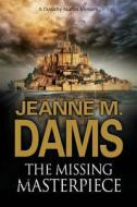 The Missing Masterpiece di Jeanne M. Dams edito da Severn House Publishers Ltd