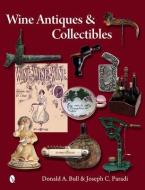 Wine Antiques and Collectibles di Donald Bull edito da Schiffer Publishing Ltd