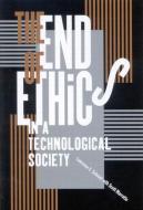 The End of Ethics in a Technological Society di Lawrence E. Schmidt, Scott Marratto edito da MCGILL QUEENS UNIV PR
