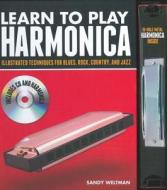 Learn to Play Harmonica: Illustrated Techniques for Blues, Rock, Country, and Jazz di Sandy Weltman edito da Chartwell Books
