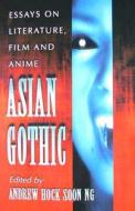 Asian Gothic di Hock-Soon Andrew edito da McFarland and Company, Inc.