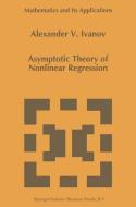 Asymptotic Theory of Nonlinear Regression di A. A. Ivanov edito da Springer Netherlands