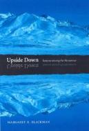 Upside Down: Seasons Among the Nunamiut di Margaret B. Blackman edito da University of Nebraska Press
