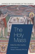 The Holy Mass edito da The Catholic University Of America Press