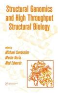 Structural Genomics and High Throughput Structural Biology di Michael Sundstrom edito da Taylor & Francis Inc