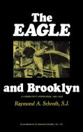 The Eagle and Brooklyn di Raymond A. Schroth, Unknown edito da Praeger