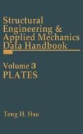 Structural Engineering and Applied Mechanics Data Handbook, Volume 3: Plates di Teng H. Hsu edito da GULF PUB CO