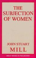 The Subjection of Women di John Stuart Mill edito da PROMETHEUS BOOKS