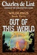 Out of This World di Charles de Lint edito da Triskell Press