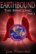 Earthbound: The Mingling di Jim Fostino edito da Creative Flight Publishing