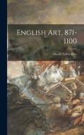 English Art, 871-1100 di David Talbot Rice edito da LIGHTNING SOURCE INC