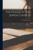 The Psalms in the Jewish Church di W. O. E. Oesterley edito da LEGARE STREET PR