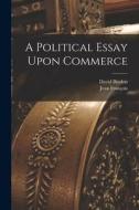 A Political Essay Upon Commerce di Jean François Melon edito da LEGARE STREET PR