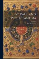 St. Paul and Protestantism: With Other Essays di Anonymous edito da LEGARE STREET PR