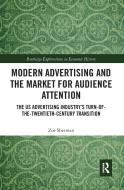 Modern Advertising And The Market For Audience Attention di Zoe Sherman edito da Taylor & Francis Ltd