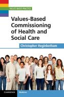 Values-Based Commissioning of Health and Social Care di Christopher Heginbotham edito da Cambridge University Press