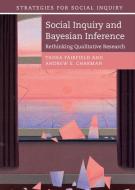 Social Inquiry And Bayesian Inference di 'Andrew E. Charman, Tasha Fairfield edito da Cambridge University Press