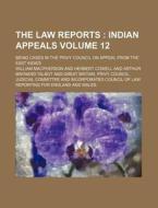 The Law Reports Volume 12; Being Cases in the Privy Council on Appeal from the East Indies di William MacPherson edito da Rarebooksclub.com