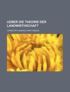 Ueber Die Theorie Der Landwirthschaft di Christoph Heinrich Matthesius edito da Rarebooksclub.com