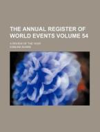 The Annual Register of World Events Volume 54; A Review of the Year di Edmund Burke edito da Rarebooksclub.com