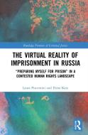 The Virtual Reality Of Imprisonment In Russia di Laura Piacentini, Elena Katz edito da Taylor & Francis Ltd