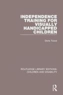 Independence Training For Visually Handicapped Children di Doris Tooze edito da Taylor & Francis Ltd