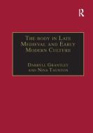 The Body in Late Medieval and Early Modern Culture di Nina Taunton edito da Taylor & Francis Ltd
