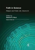 Faith in Science di Gabriel R. Ricci edito da Taylor & Francis Ltd