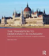 The Transition to Democracy in Hungary di Dae Soon (Hankuk University of Foreign Studies Kim edito da Taylor & Francis Ltd