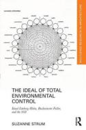 The Ideal of Total Environmental Control di Suzanne (College of Architects of Catalonia Strum edito da Taylor & Francis Ltd