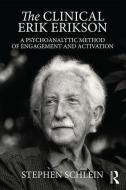 The Clinical Erik Erikson di Stephen (Massachusetts Institute for Psychoanalysis Schlein edito da Taylor & Francis Ltd