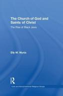 The Church of God and Saints of Christ di Elly M. Wynia edito da Routledge