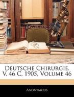 Deutsche Chirurgie. V. 46 C, 1905, Volum di Anonymous edito da Nabu Press