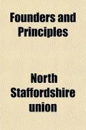 Founders And Principles di North Staffordshire Union edito da General Books