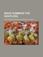 Maud Summers The Sightless di Maud Summers edito da General Books Llc