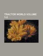 Tractor World Volume 1-2 di Anonymous edito da Rarebooksclub.com