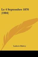 Le 4 Septembre 1870 (1904) di Ludovic Halevy edito da Kessinger Publishing