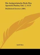 Die Antipetrinische Rede Des Apostels Paulus, Gal. 2, 14-21: Dialektisch Erortert (1881) di Adolf Metz edito da Kessinger Publishing