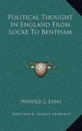 Political Thought in England from Locke to Bentham di Harold J. Laski edito da Kessinger Publishing