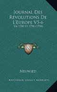 Journal Des Revolutions de L'Europe V5-6: En 1780 Et 1790 (1790) di Neuwied edito da Kessinger Publishing