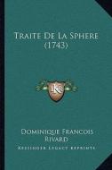 Traite de La Sphere (1743) di Dominique Francois Rivard edito da Kessinger Publishing