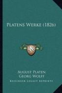 Platens Werke (1826) di August Platen, Georg Wolff, Viktor Schweizer edito da Kessinger Publishing