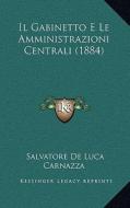 Il Gabinetto E Le Amministrazioni Centrali (1884) di Salvatore De Luca Carnazza edito da Kessinger Publishing