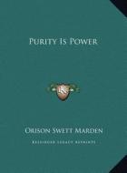 Purity Is Power di Orison Swett Marden edito da Kessinger Publishing