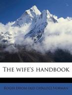The Wife's Handbook di Roger Norman edito da Nabu Press