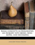 Basal Concepts In Philosophy, An Inquiry di Alexander T. 1847 Ormond edito da Nabu Press