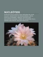 Nucle Tids: Cids Nucleics, Estructura T di Font Wikipedia edito da Books LLC, Wiki Series