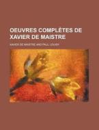 Oeuvres Compl Tes De Xavier De Maistre di Xavier De Maistre edito da General Books