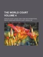 The World Court Volume 4 di New York World's Court League edito da Rarebooksclub.com