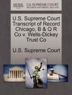U.s. Supreme Court Transcript Of Record Chicago, B & Q R Co V. Wells-dickey Trust Co edito da Gale Ecco, U.s. Supreme Court Records